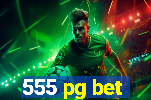 555 pg bet